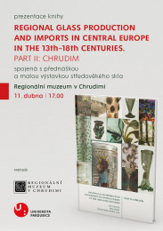 Křest knihy „Regionální výroba a dovoz skla ve střední Evropě ve 13.–18. století. díl II: Chrudim“
